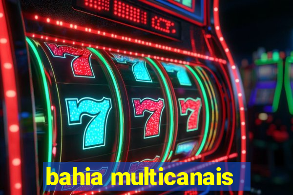 bahia multicanais